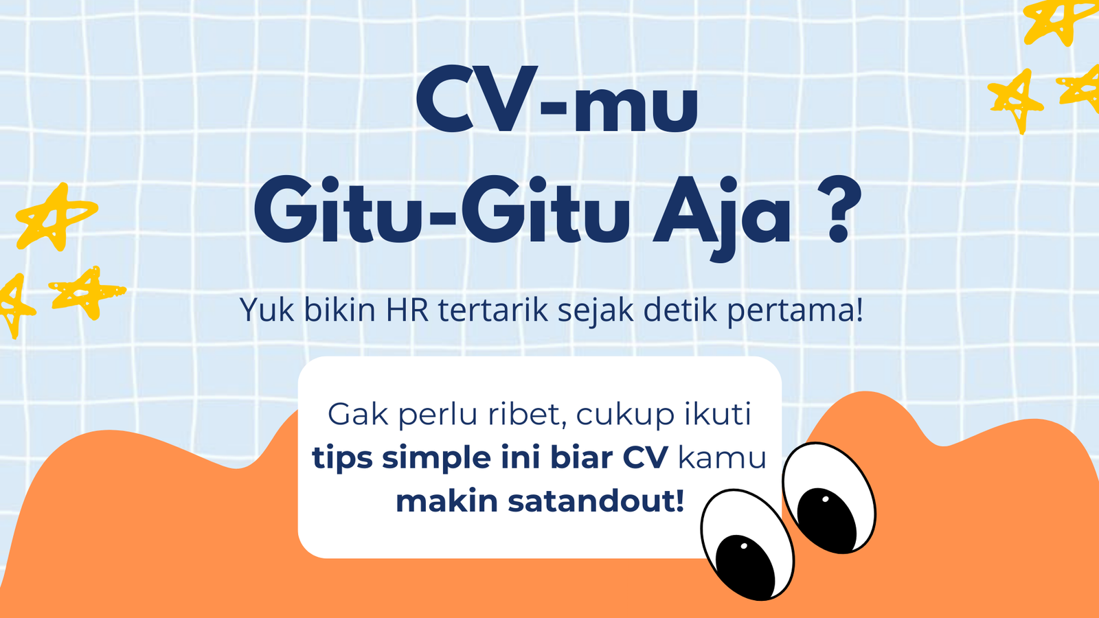 CV-mu Gitu-Gitu Aja ? Yuk bikin HR tertarik sejak detik pertama!