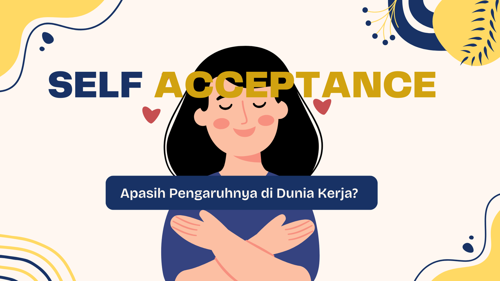 Self Acceptance : Apasih Pengaruhnya di Dunia Kerja?