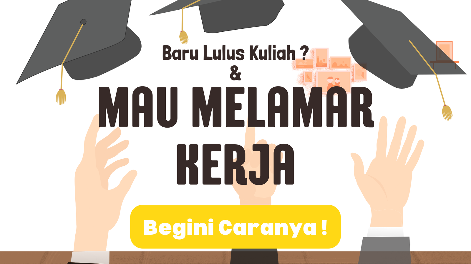 Baru Lulus Kuliah dan Mau Melamar Kerja? Begini Caranya!
