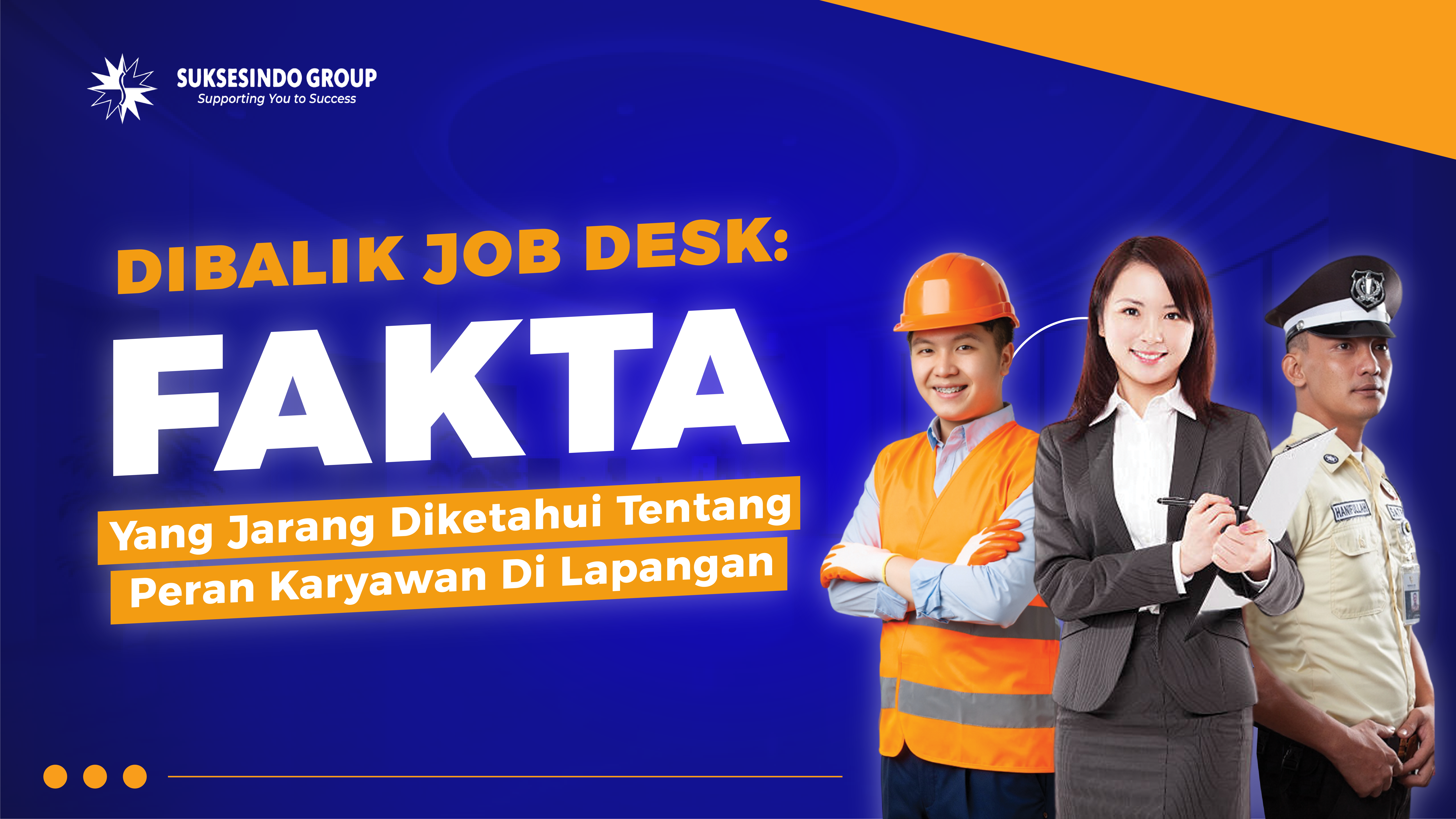 Di Balik Job Desk: Fakta yang Jarang Diketahui tentang Peran Karyawan di Lapangan