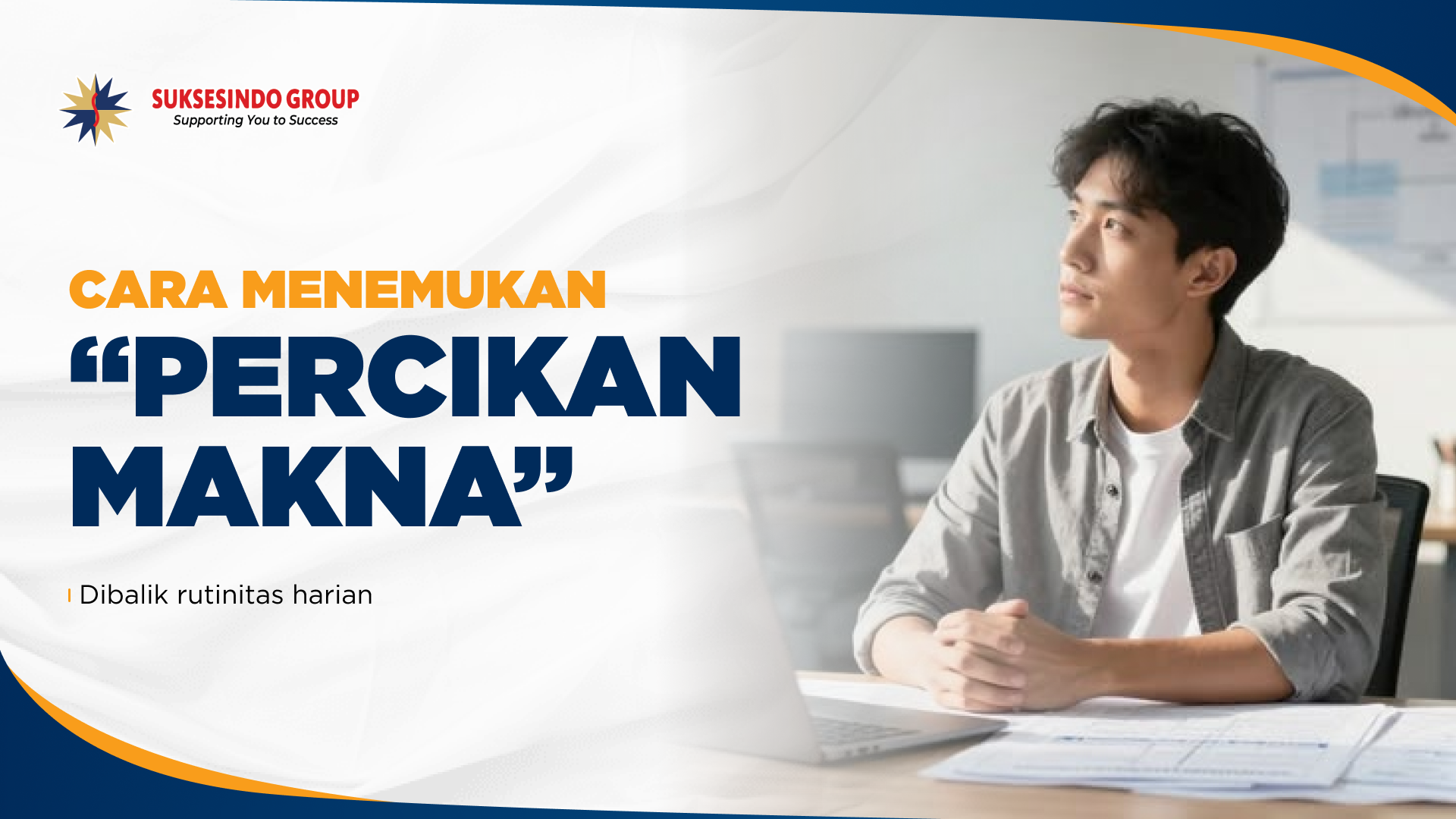 Ketika Pekerjaan Terasa Menjemukan: Cara Menemukan Kembali "Percikan Makna" di Balik Rutinitas Harian	